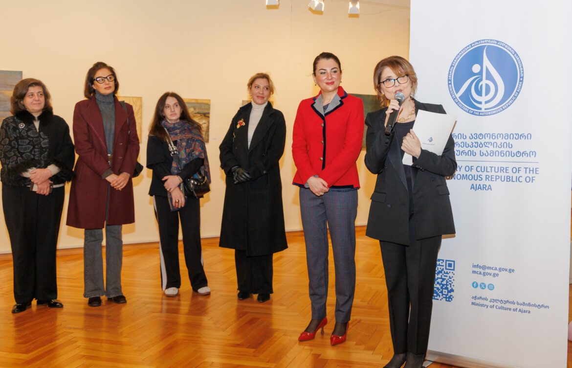„ქალი გაზაფხულის ექსპრესია“ – ქალ ხელოვანთა მრავალხმიანი გაზაფხული – აჭარის ხელოვნების მუზეუმში